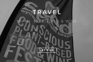 Travel: SEED Food & Wine - Miami