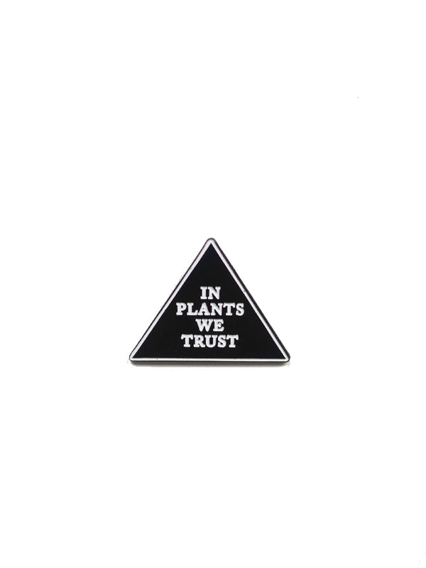 In Plants We Trust Pin
