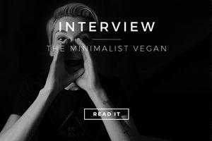 Interview with The Minimalist Vegan