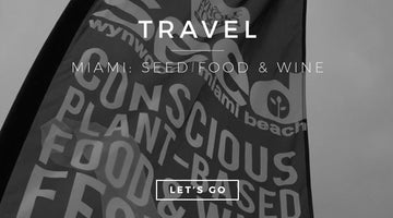 Travel: SEED Food & Wine - Miami